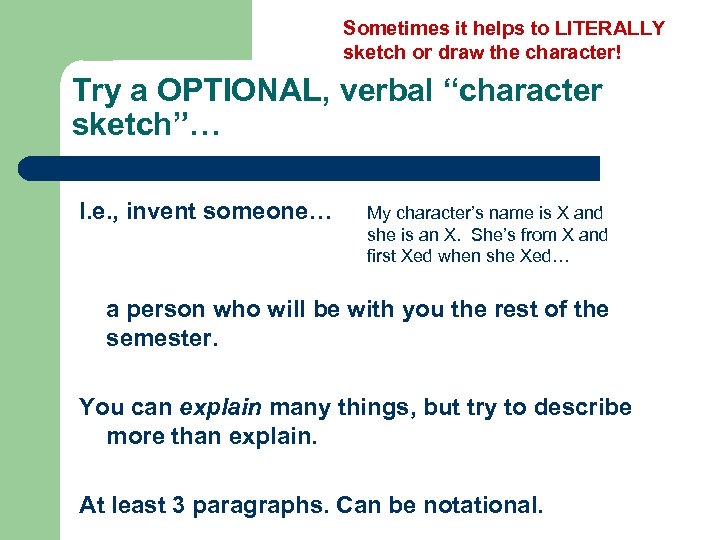 Sometimes it helps to LITERALLY sketch or draw the character! Try a OPTIONAL, verbal