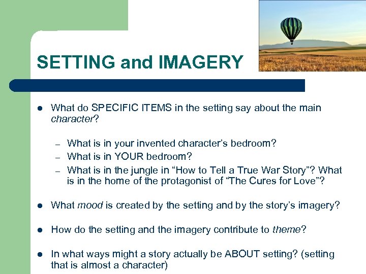 SETTING and IMAGERY l What do SPECIFIC ITEMS in the setting say about the