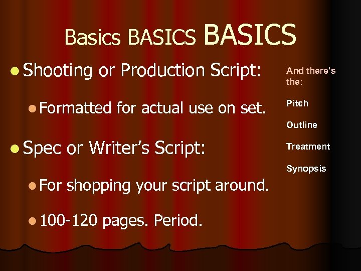 Basics BASICS l Shooting or Production Script: l Formatted for actual use on set.