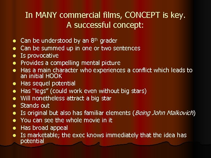 In MANY commercial films, CONCEPT is key. A successful concept: l l l l