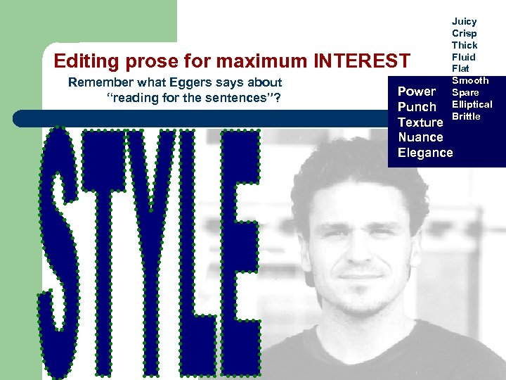 Editing prose for maximum INTEREST Remember what Eggers says about “reading for the sentences”?