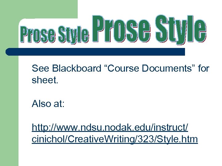 See Blackboard “Course Documents” for sheet. Also at: http: //www. ndsu. nodak. edu/instruct/ cinichol/Creative.