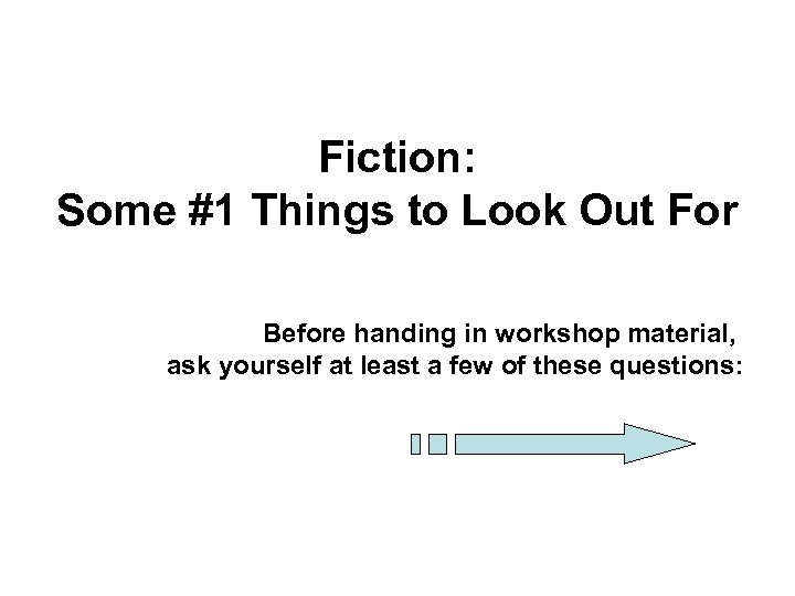 Fiction: Some #1 Things to Look Out For Before handing in workshop material, ask