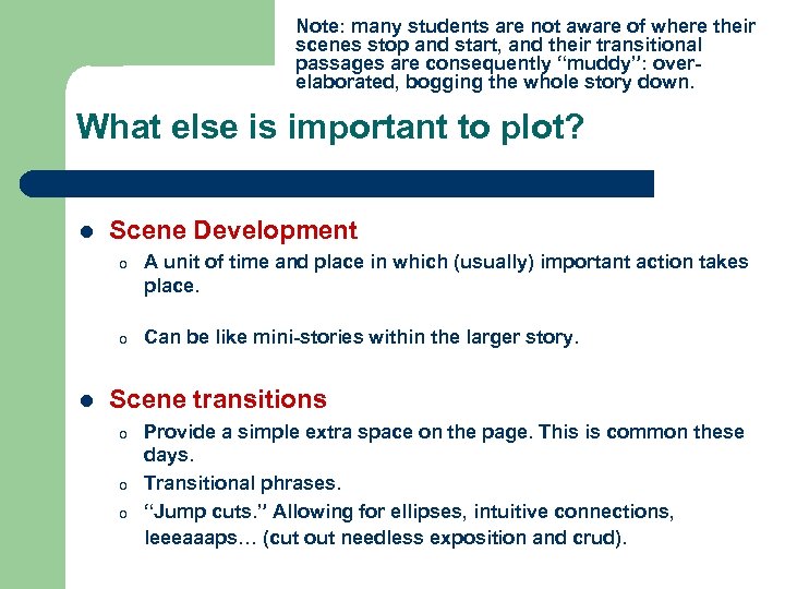 Note: many students are not aware of where their scenes stop and start, and