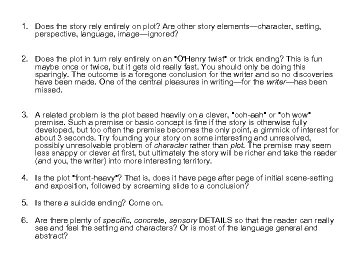 1. Does the story rely entirely on plot? Are other story elements—character, setting, perspective,