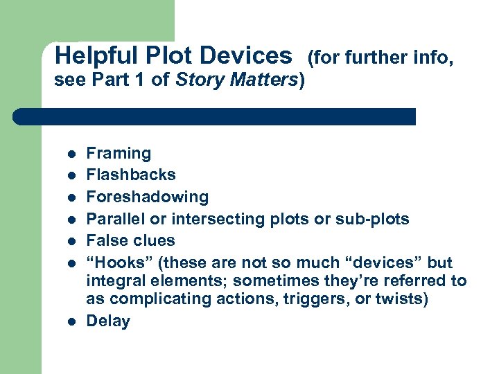 Helpful Plot Devices (for further info, see Part 1 of Story Matters) l l