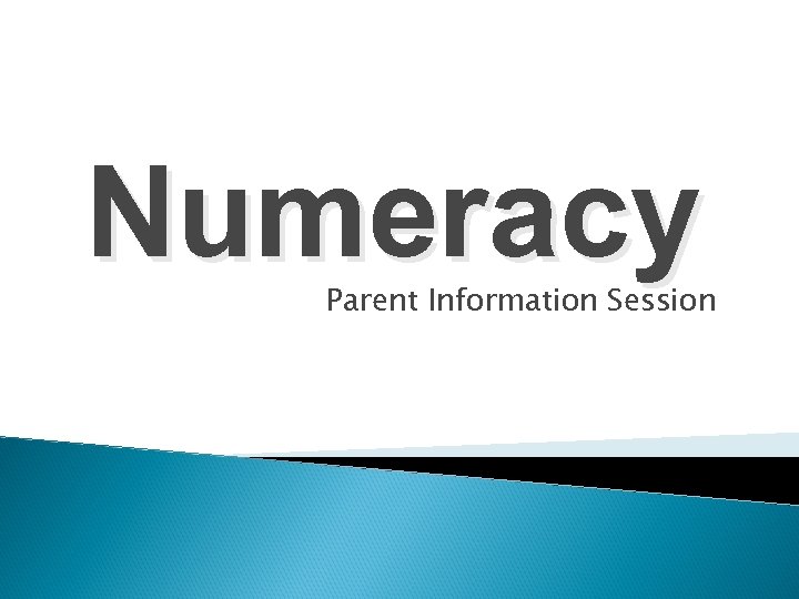 Numeracy Parent Information Session 