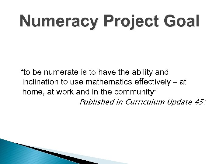 Numeracy Project Goal “to be numerate is to have the ability and inclination to
