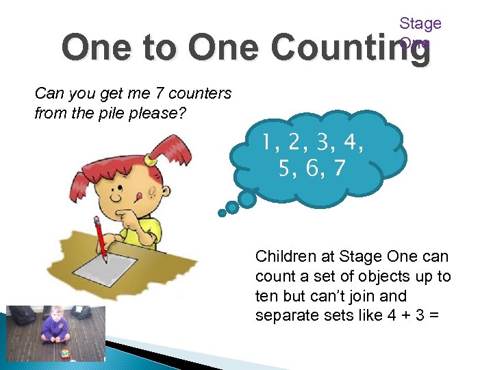 Stage One to One Counting Can you get me 7 counters from the pile