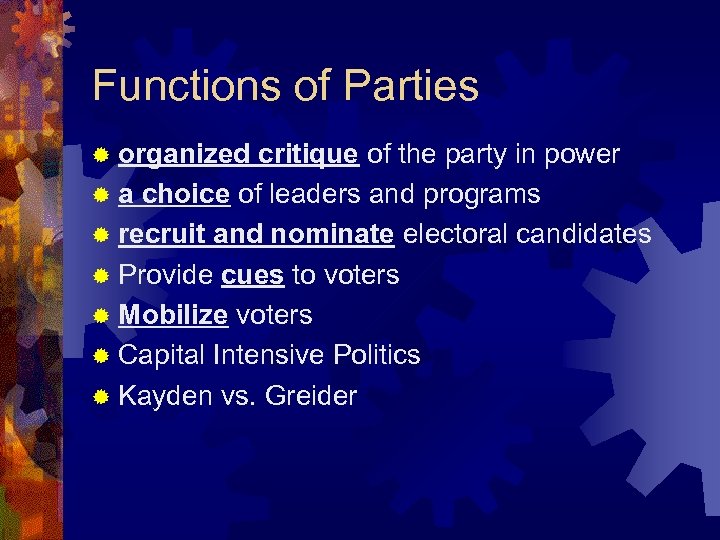 Functions of Parties ® organized critique of the party in power ® a choice