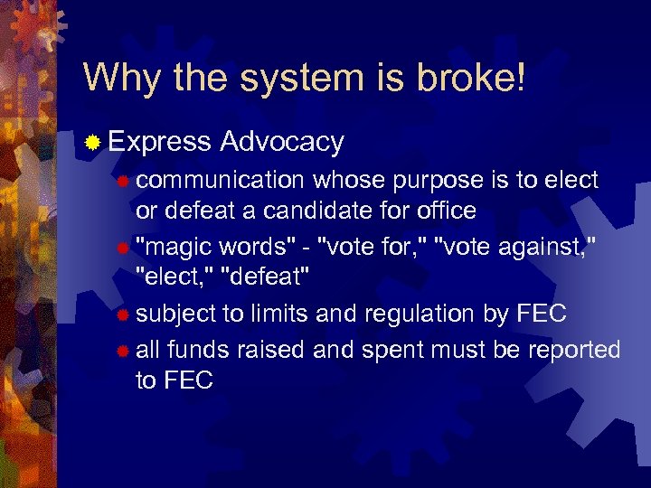 Why the system is broke! ® Express Advocacy ® communication whose purpose is to