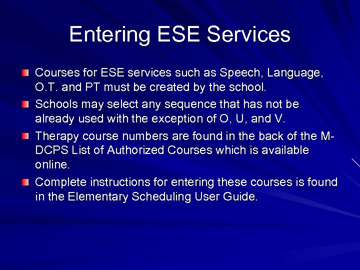 Entering ESE Services Courses for ESE services such as Speech, Language, O. T. and