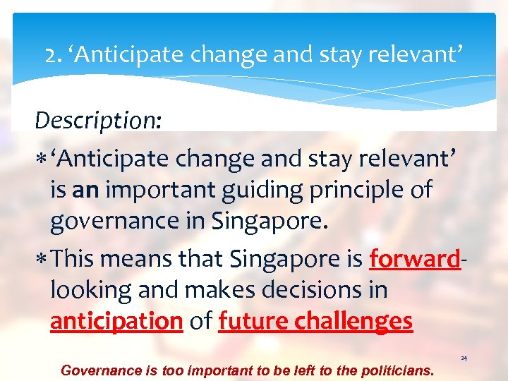 2. ‘Anticipate change and stay relevant’ Description: ‘Anticipate change and stay relevant’ is an