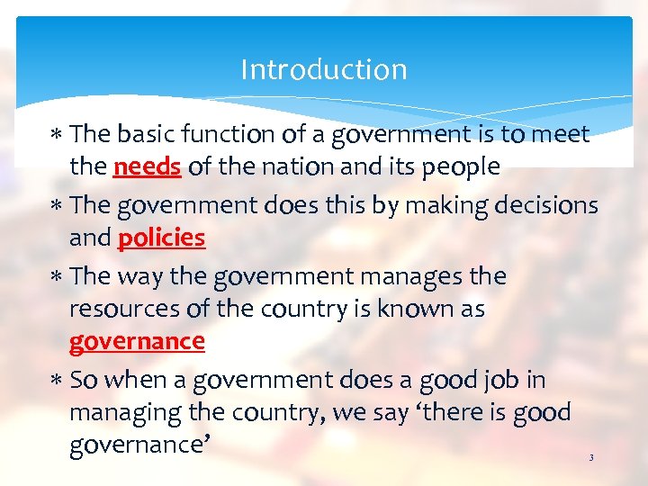 Introduction The basic function of a government is to meet the needs of the