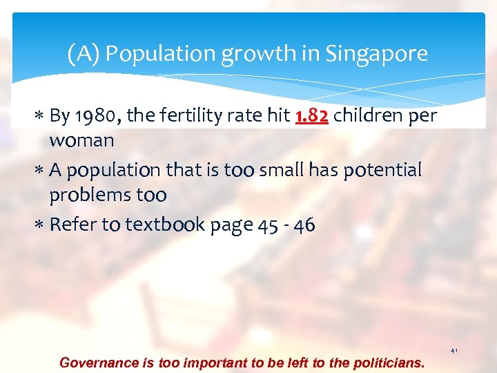 (A) Population growth in Singapore By 1980, the fertility rate hit 1. 82 children