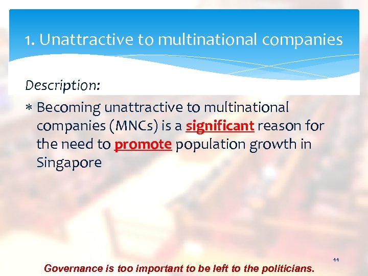 1. Unattractive to multinational companies Description: Becoming unattractive to multinational companies (MNCs) is a