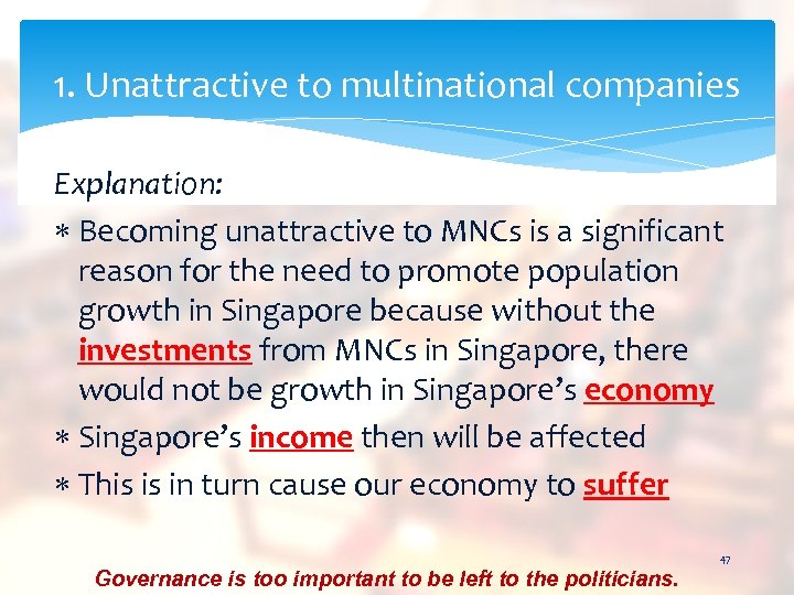 1. Unattractive to multinational companies Explanation: Becoming unattractive to MNCs is a significant reason