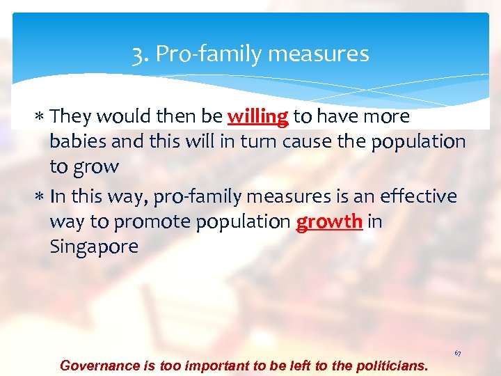 3. Pro-family measures They would then be willing to have more babies and this