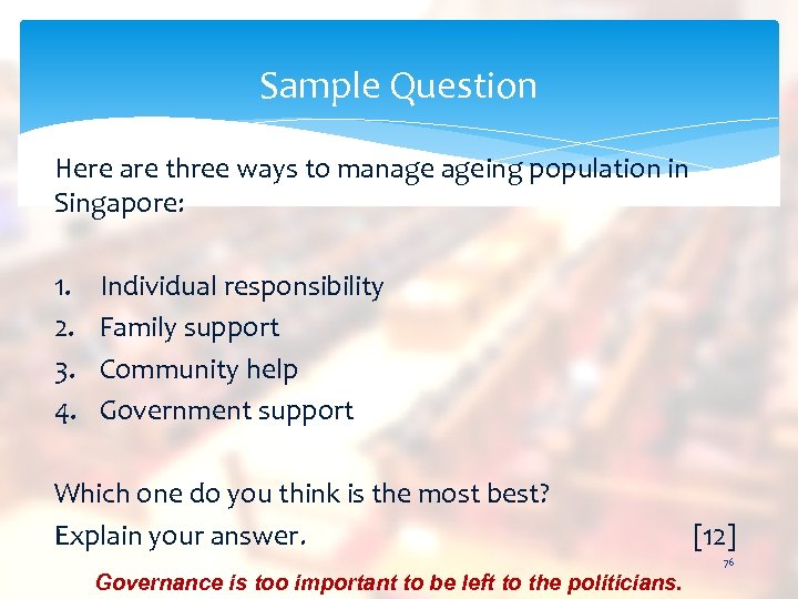 Sample Question Here are three ways to manage ageing population in Singapore: 1. 2.