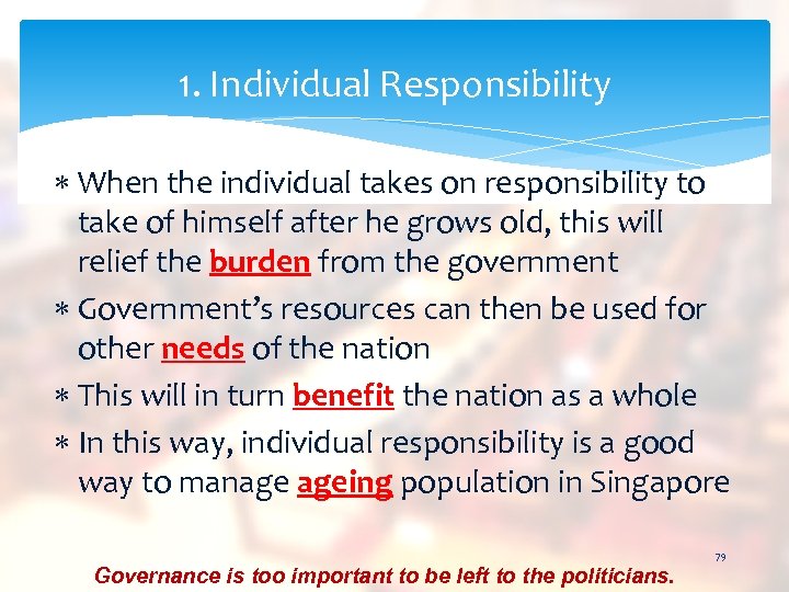 1. Individual Responsibility When the individual takes on responsibility to take of himself after