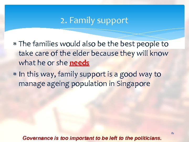 2. Family support The families would also be the best people to take care