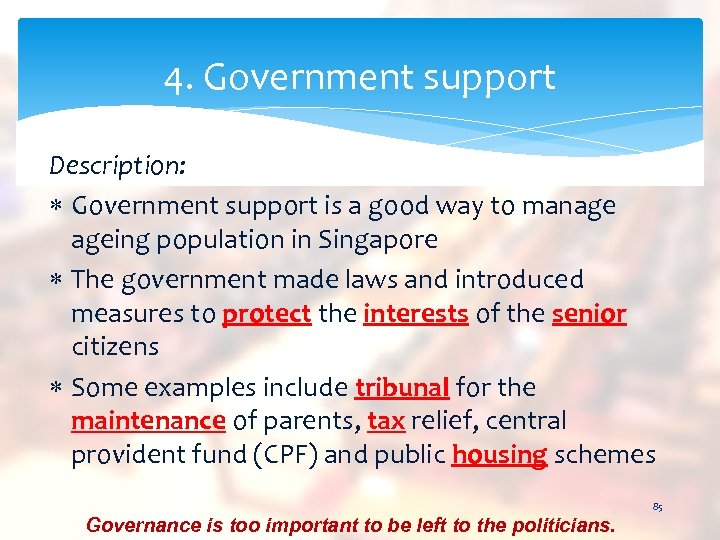 4. Government support Description: Government support is a good way to manage ageing population