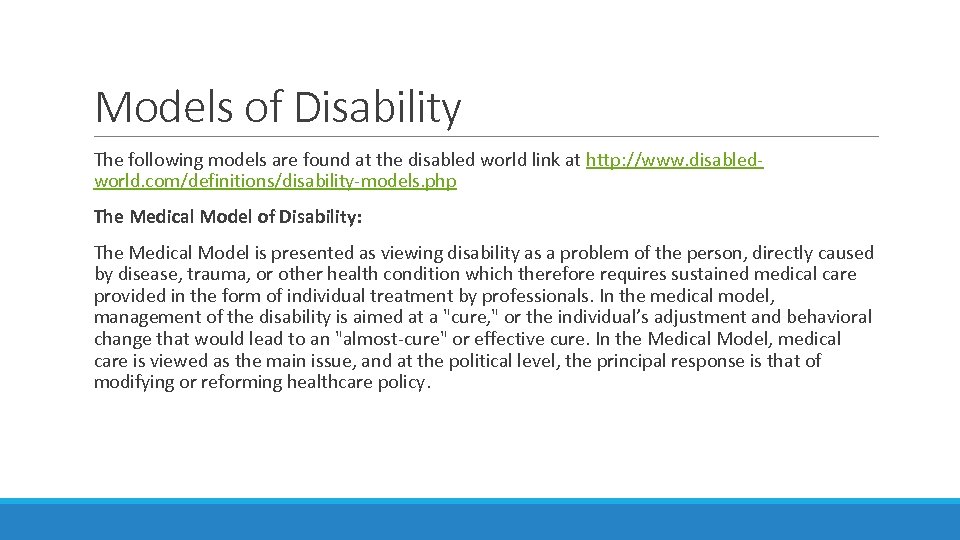Models of Disability The following models are found at the disabled world link at