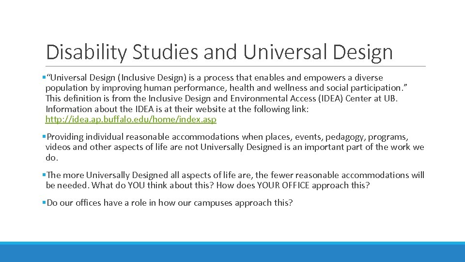 Disability Studies and Universal Design §“Universal Design (Inclusive Design) is a process that enables