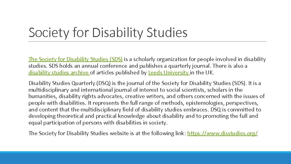Society for Disability Studies The Society for Disability Studies (SDS) is a scholarly organization