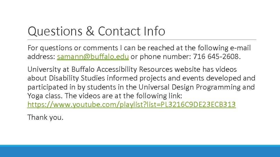 Questions & Contact Info For questions or comments I can be reached at the