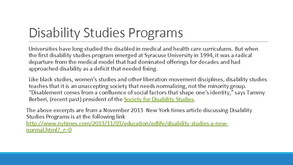 Disability Studies Programs Universities have long studied the disabled in medical and health care