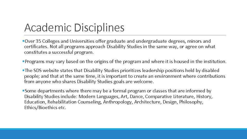 Academic Disciplines §Over 35 Colleges and Universities offer graduate and undergraduate degrees, minors and