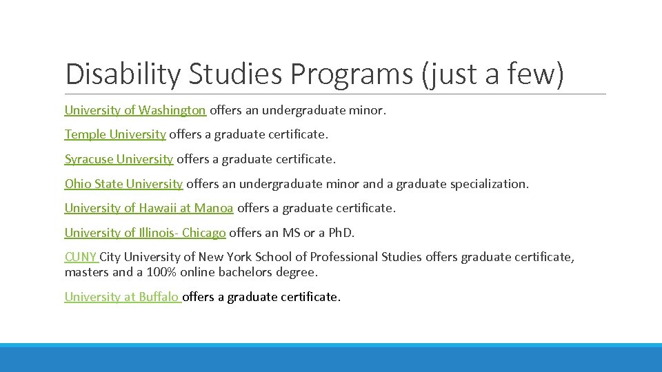 Disability Studies Programs (just a few) University of Washington offers an undergraduate minor. Temple