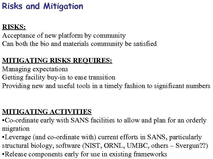 Risks and Mitigation RISKS: Acceptance of new platform by community Can both the bio