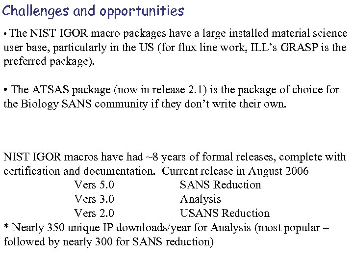 Challenges and opportunities • The NIST IGOR macro packages have a large installed material