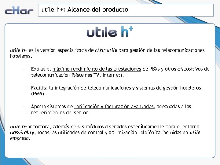 utile h+: Alcance del producto utile h+ es la versión especializada de c. Har