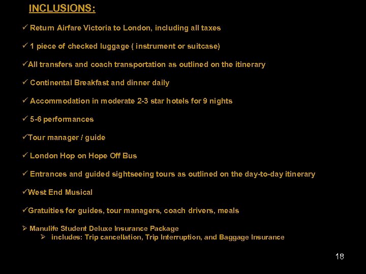 INCLUSIONS: ü Return Airfare Victoria to London, including all taxes ü 1 piece of