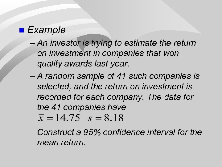 n Example – An investor is trying to estimate the return on investment in