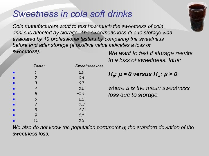 Sweetness in cola soft drinks Cola manufacturers want to test how much the sweetness