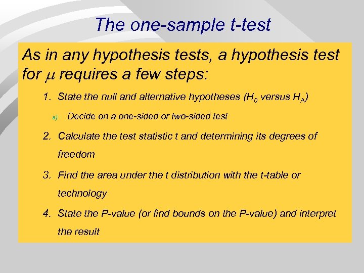 The one-sample t-test As in any hypothesis tests, a hypothesis test for requires a