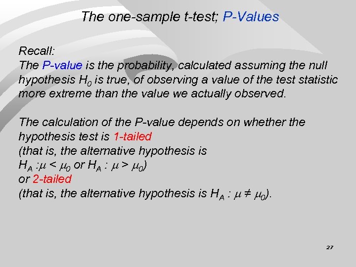 The one-sample t-test; P-Values Recall: The P-value is the probability, calculated assuming the null