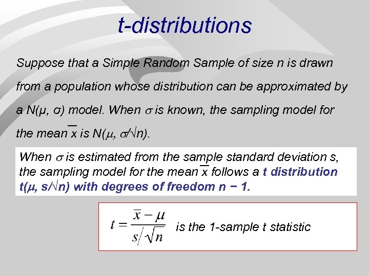 t-distributions Suppose that a Simple Random Sample of size n is drawn from a