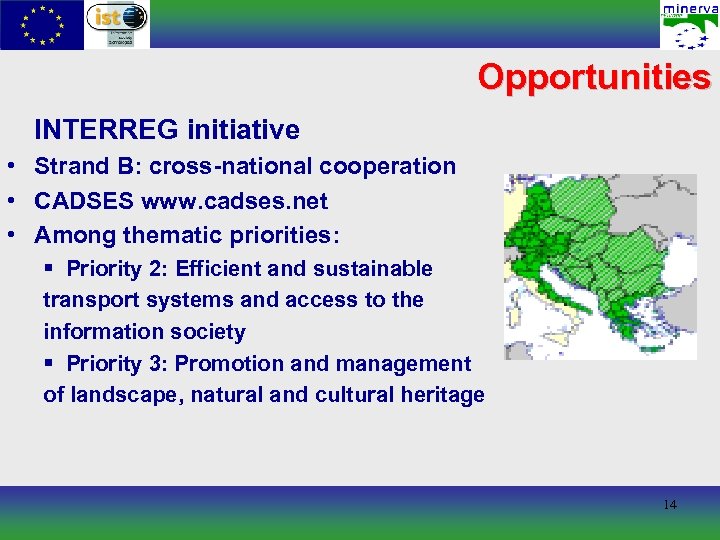 Opportunities INTERREG initiative • Strand B: cross-national cooperation • CADSES www. cadses. net •