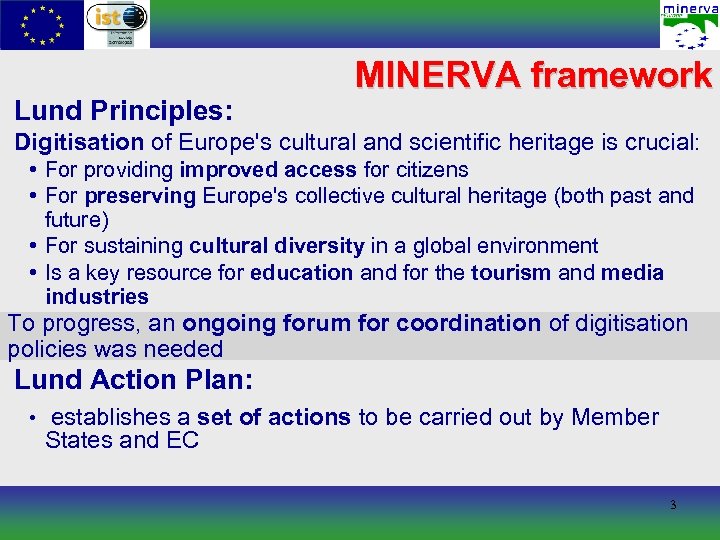 Lund Principles: MINERVA framework Digitisation of Europe's cultural and scientific heritage is crucial: •