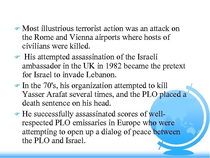 Most illustrious terrorist action was an attack on the Rome and Vienna airports where