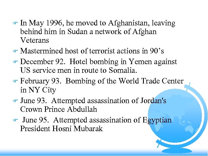 In May 1996, he moved to Afghanistan, leaving behind him in Sudan a network