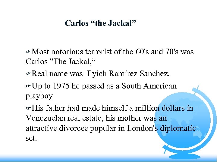 Carlos “the Jackal” FMost notorious terrorist of the 60's and 70's was Carlos "The