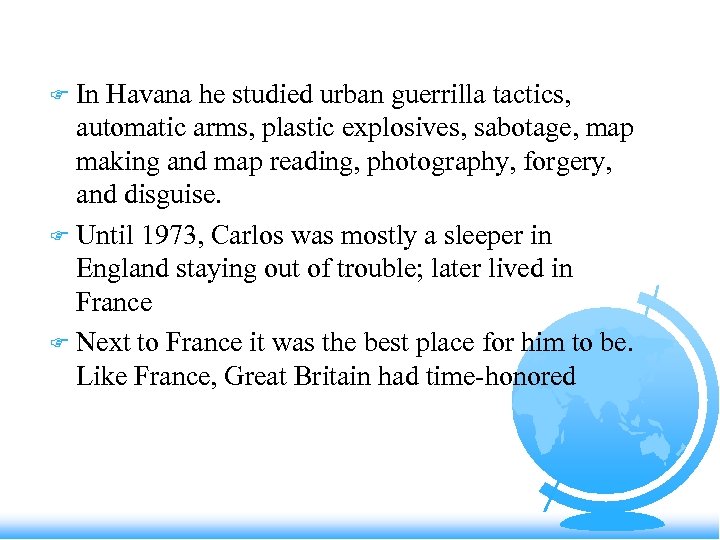 In Havana he studied urban guerrilla tactics, automatic arms, plastic explosives, sabotage, map making