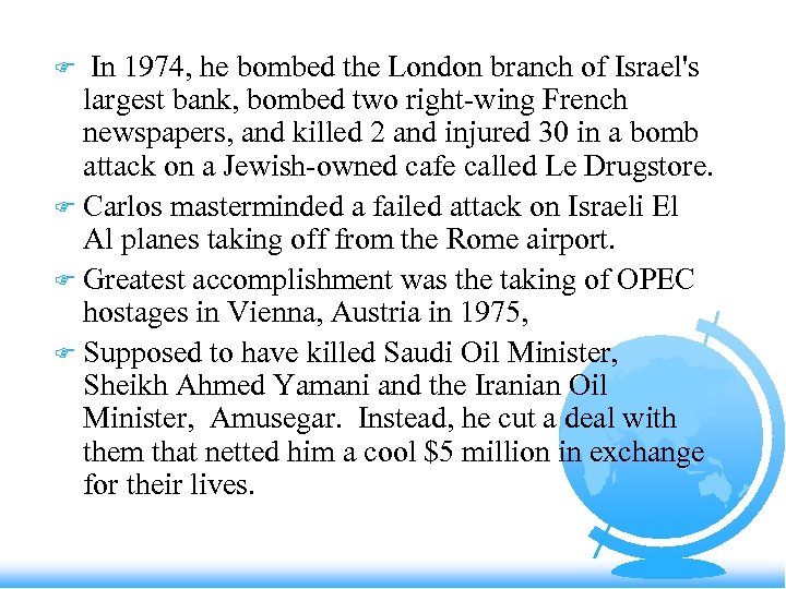  In 1974, he bombed the London branch of Israel's largest bank, bombed two