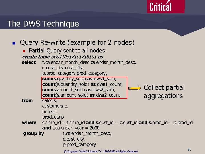 The DWS Technique n Query Re-write (example for 2 nodes) n Partial Query sent